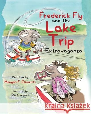 Frederick Fly And The Lake Trip Extravaganza Des Campbell Meagan Clements 9781673783254 Independently Published - książka