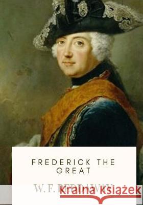 Frederick the Great W. F. Reddaway 9781717517784 Createspace Independent Publishing Platform - książka