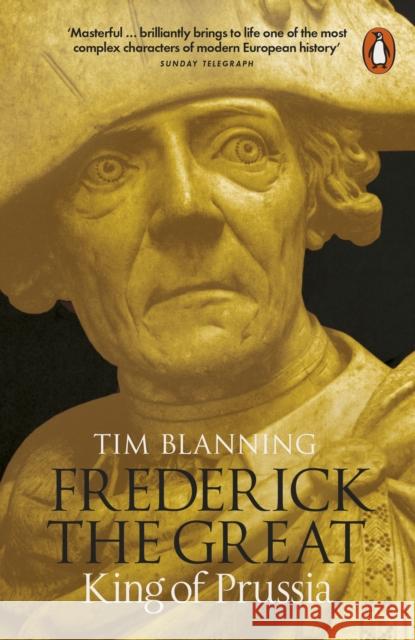 Frederick the Great: King of Prussia Blanning, Tim 9780141039190 Penguin Books Ltd - książka