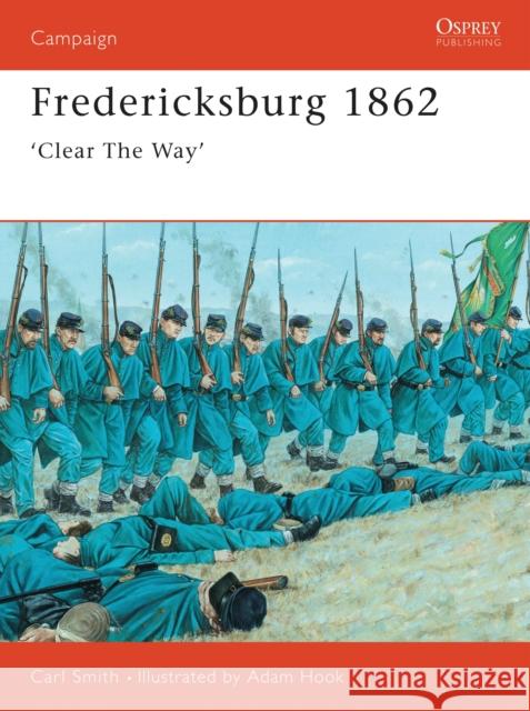 Fredericksburg 1862: 'Clear the Way' Smith, Carl 9781855328419 Stackpole Books - książka