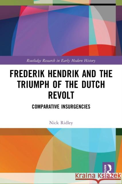 Frederik Hendrik and the Triumph of the Dutch Revolt: Comparative Insurgencies  9780367537227 Routledge - książka