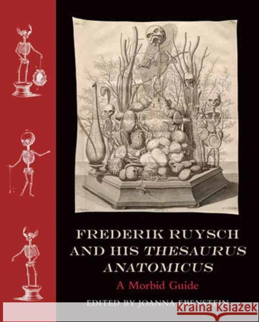 Frederik Ruysch and His Thesaurus Anatomicus Joanna Ebenstein 9780262046039 MIT Press Ltd - książka