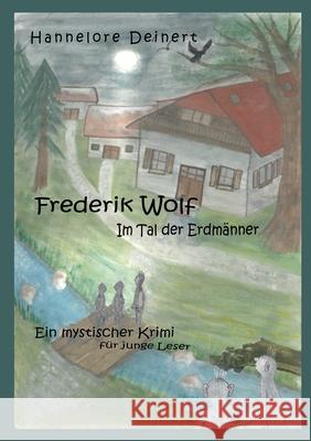 Frederik Wolf: Im Tal der Erdmänner Hannelore Deinert 9783753445649 Books on Demand - książka