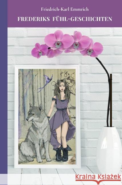 Frederiks Fühl-Geschichten Emmrich, Friedrich-Karl 9783748534075 epubli - książka