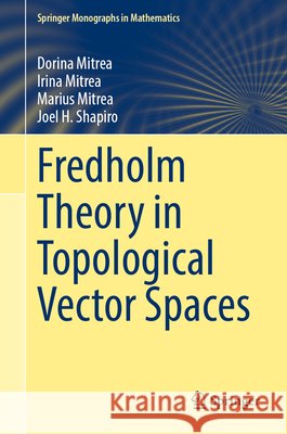 Fredholm Theory in Topological Vector Spaces Dorina Mitrea Irina Mitrea Marius Mitrea 9783032247377 Springer - książka