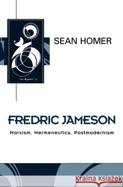Fredric Jameson : Marxism, Hermeneutics, Postmodernism Sean Homer 9780745616858 Polity Press - książka