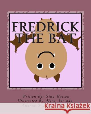 Fredrick the Bat: Volume 1 Gina Watson Kyea Watson Jacinda Watson 9781482768473 Createspace - książka