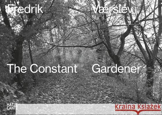 Fredrik Værslev: The Constant Gardener Værslev, Fredrik 9783775741514 Hatje Cantz Verlag - książka