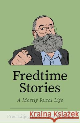 Fredtime Stories: A Mostly Rural Life Fred Liljegren David O'Brien 9781643889047 Luminare Press - książka