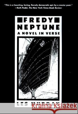 Fredy Neptune: A Novel in Verse Les A. Murray 9780374526764 Farrar Straus Giroux - książka