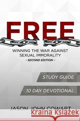 FREE - Winning the War Against Sexual Immorality - Second Edition: Study Guide and 10 Day Devotional Edition Cowart, Jason John 9781546375784 Createspace Independent Publishing Platform - książka