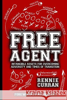 Free Agent: Intangible Assets For Overcoming Adversity and Times of Transition, 2nd Edition Curran, Rennie 9781546422563 Createspace Independent Publishing Platform - książka