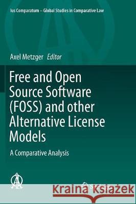 Free and Open Source Software (Foss) and Other Alternative License Models: A Comparative Analysis Metzger, Axel 9783319793511 Springer International Publishing AG - książka