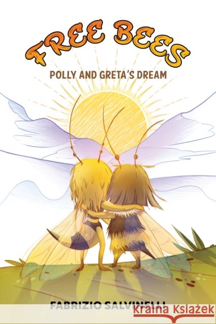 Free Bees: Polly and Greta's Dream Fabrizio Salvinelli 9781035831500 Austin Macauley Publishers - książka