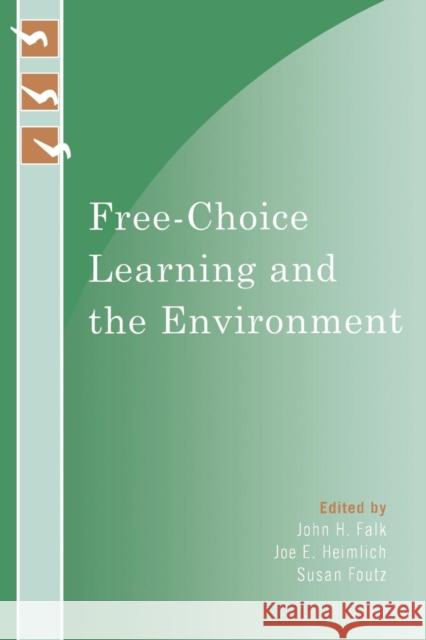 Free-Choice Learning and the Environment John H. Falk 9780759111233 Rowman & Littlefield Publishers - książka