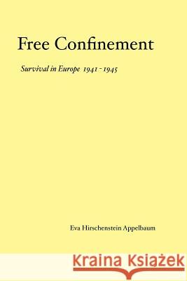 Free Confinement Survival in Europe 1941 1945 Eva Appelbaum 9781466258389 Createspace - książka