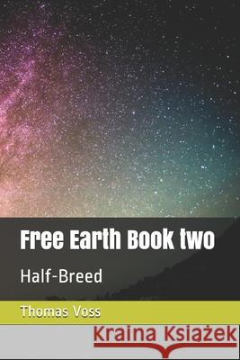 Free Earth Book two: Half-Breed Thomas Voss 9781699437568 Independently Published - książka