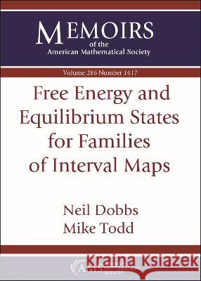 Free Energy and Equilibrium States for Families of Interval Maps Neil Dobbs Mike Todd  9781470461263 American Mathematical Society - książka