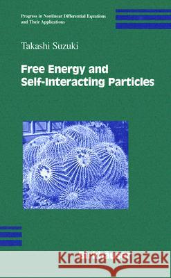 Free Energy and Self-Interacting Particles Takashi Suzuki 9780817643027 Birkhauser - książka