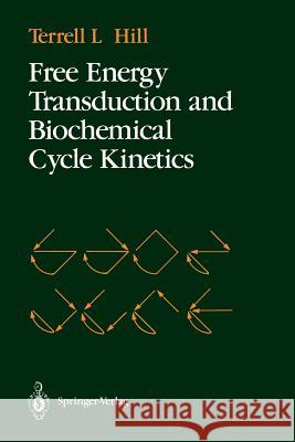 Free Energy Transduction and Biochemical Cycle Kinetics Terrell L. Hill 9780387968360 Springer - książka