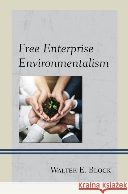 Free Enterprise Environmentalism Walter E. Block Daniel Coffey Dreda Culpepper 9781498586856 Lexington Books - książka
