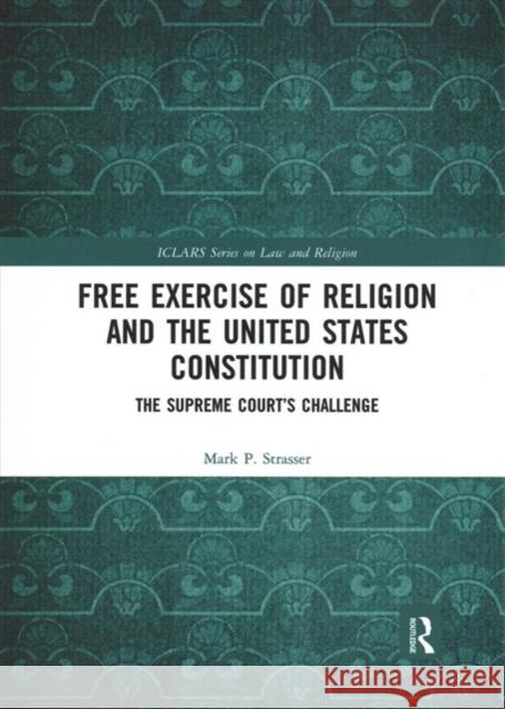 Free Exercise of Religion and the United States Constitution: The Supreme Court's Challenge Mark P. Strasser 9780367893583 Routledge - książka