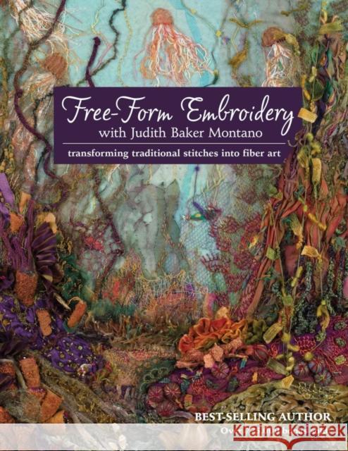 Free-Form Embroidery with Judith Baker Montano: Transforming Traditional Stitches into Fiber Art Judith Montano 9781607055723 C & T Publishing - książka