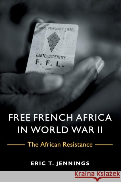 Free French Africa in World War II: The African Resistance Jennings, Eric T. 9781107696976 Cambridge University Press - książka