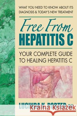 Free from Hepatitis C: Your Complete Guide to Healing Hepatitis C LucindaK Porter 9780757003394  - książka