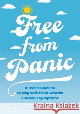 Free from Panic: A Teen's Guide to Coping with Panic Attacks and Panic Symptoms MONIKA PARKINSON 9781787758186 Jessica Kingsley Publishers - książka