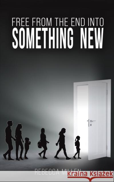 Free From The End Into Something New Rebecca Millen 9781398458130 Austin Macauley Publishers - książka