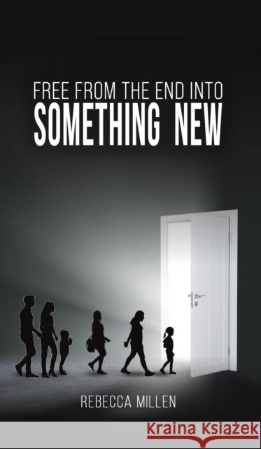 Free From The End Into Something New Rebecca Millen 9781398458147 Austin Macauley Publishers - książka