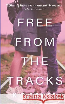 Free From The Tracks K T Bowes   9780995119048 K T Bowes - książka