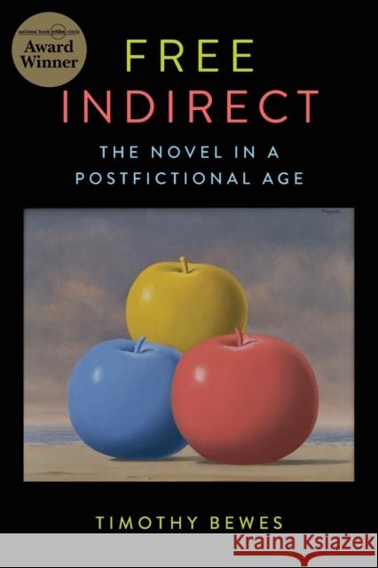 Free Indirect: The Novel in a Postfictional Age Timothy Bewes 9780231192972 Columbia University Press - książka