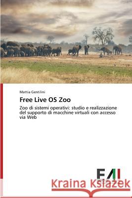 Free Live OS Zoo Gentilini Mattia 9783639772524 Edizioni Accademiche Italiane - książka