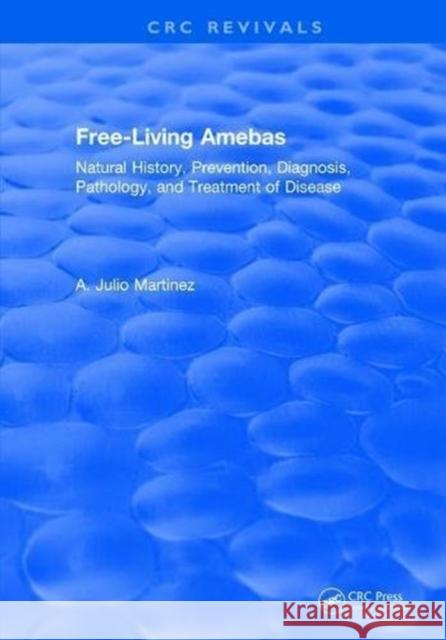 Free-Living Amebas: Natural History, Prevention, Diagnosis, Pathology, and Treatment of Disease A. Julio Martinez 9781315893044 Taylor and Francis - książka