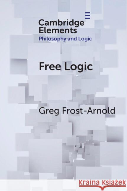 Free Logic: A Generalization Greg (Hobart and William Smith Colleges) Frost-Arnold 9781009114059 Cambridge University Press - książka