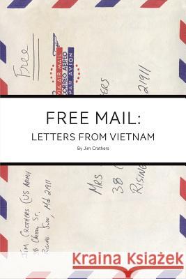 Free Mail: Letters from Vietnam Jim Crothers 9781502427373 Createspace - książka