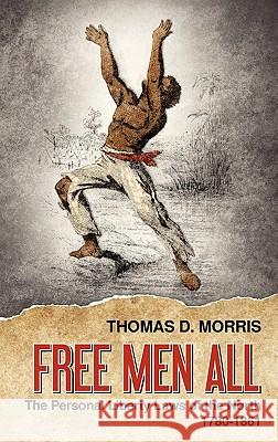 Free Men All: The Personal Liberty Laws of the North 1780-1861 Morris, Thomas D. 9781584771074 Lawbook Exchange - książka