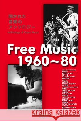Free Music 1960 80: Anthology of Open Music Chap Chap Tetsuya Miyata Nobuo Shiga 9781522997375 Createspace Independent Publishing Platform - książka