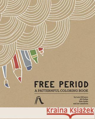 Free Period: A Patternful Coloring Book Lora Difranco Ali Forbes Erin Guido 9780990914402 Free Period Press LLC - książka