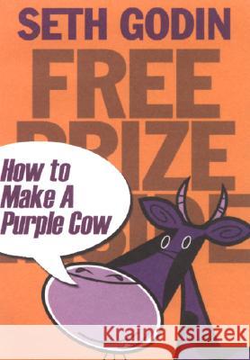 Free Prize Inside!: How to Make a Purple Cow Seth Godin 9781591841678 Portfolio - książka