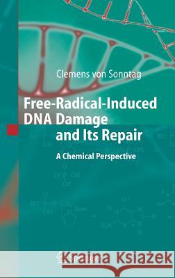 Free-Radical-Induced DNA Damage and Its Repair: A Chemical Perspective Sonntag, Clemens 9783540261209 Springer - książka