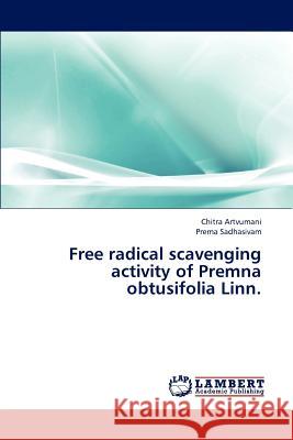 Free Radical Scavenging Activity of Premna Obtusifolia Linn. Artvumani Chitra, Sadhasivam Prema 9783845404332 LAP Lambert Academic Publishing - książka