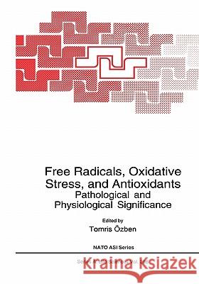 Free Radicals, Oxidative Stress, and Antioxidants: Pathological and Physiological Significance Özben, Tomris 9781441932921 Not Avail - książka