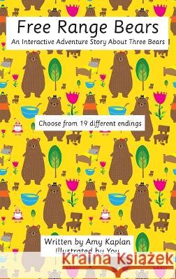 Free Range Bears: An Interactive Adventure Story about Three Bears Amy Kaplan   9798987082348 Wing and a Prayer Enterprises - książka