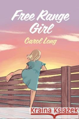 Free Range Girl Carol Long   9798802047941 Independently Published - książka