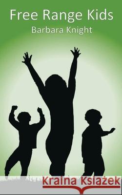 Free Range Kids Barbara E. Knight 9780645357424 Sculptural Images - książka