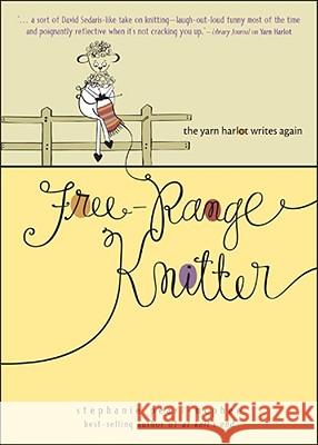 Free-Range Knitter: The Yarn Harlot Writes Again Stephanie Pearl-McPhee 9780740769474 Andrews McMeel Publishing - książka