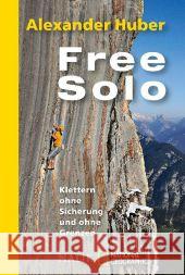 Free Solo : Klettern ohne Sicherung und ohne Grenzen Huber, Alexander 9783492404150 Malik - książka